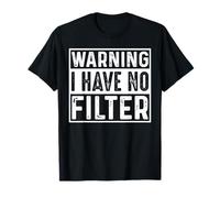 Warning i have no filter Maglietta