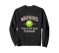 Warning I Like To Talk About Pickleball Funny Apparel Felpa
