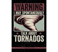 Warning I May Spontaneously Talk About Tornados: 2026 Weekly Planner for Weather Enthusiasts with Forecast Tracking Monthly Planner and Note Pages Great Gift for Storm Chasers
