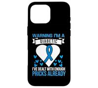 Warning I'm A Diabetic I've Dealt With Enough Pricks Already Custodia per iPhone 16 Pro Max