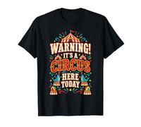 Warning It's a Circus Here Today Circus Staff for Men Women Maglietta