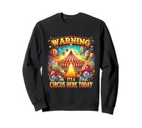 Warning It's A Circus Here Today Festa di Compleanno di Carnevale Felpa