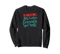 Warning May Contain Excessive Eye-Rolls Funny Sarcastic Felpa