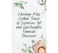 Warning: May Contain Traces of Expensive Ink and Questionable Financial Decisions: Lined Notebook, Gift for Fountain Pen Collectors and Calligraphers, 6x9, 100 Pages