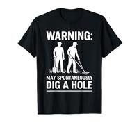 Warning May Spontaneamente Scavare Un Buco Metal Detecting Fun Maglietta