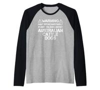 Warning May Start Talking About Australian Cattle Dogs Maglia con Maniche Raglan