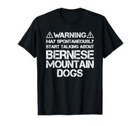 Warning May Start Talking About Bernese Mountain Dogs Maglietta