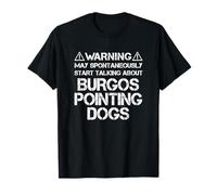 Warning May Start Talking About Burgos Pointing Dogs Maglietta