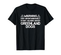 Warning May Start Talking About Greenland Dogs Gronlandshund Maglietta