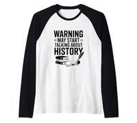 Warning May Start Talking About History Citazione Divertente Maglia con Maniche Raglan