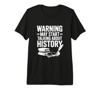 Warning May Start Talking About History Citazione Divertente Maglietta Premium