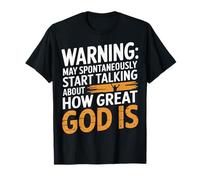 Warning May Start Talking About How Great God Is Maglietta