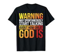 Warning May Start Talking About How Great God Is Maglietta