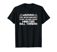Warning May Start Talking About Miniature Bull Terriers Maglietta