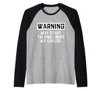 Warning May Start Talking About My Career Annoying Coworkers Maglia con Maniche Raglan