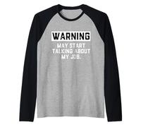 Warning May Start Talking About My Job - Annoying Coworkers Maglia con Maniche Raglan