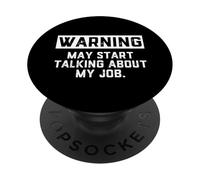 Warning May Start Talking About My Job - Annoying Coworkers PopSockets PopGrip Adesivo