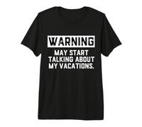 Warning May Start Talking About My Vacations Funny Family Maglietta Premium