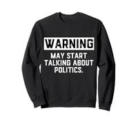 Warning May Start Talking About Politics - Political Debates Felpa