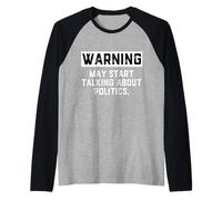 Warning May Start Talking About Politics - Political Debates Maglia con Maniche Raglan
