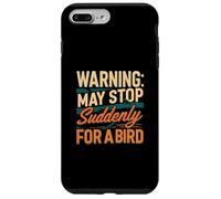 Warning May Stop Suddenly For A Bird Birder Watcher Custodia per iPhone 7 Plus/8 Plus