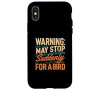 Warning May Stop Suddenly For A Bird Birder Watcher Custodia per iPhone X/XS