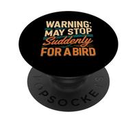 Warning May Stop Suddenly For A Bird Birder Watcher PopSockets PopGrip Adesivo