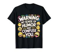 Warning My Sense of Humor May Confuse You Strano - Maglietta