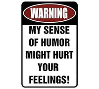 warning My Sense of humor might Hurt your Feelings. Divertente metal Sign for your Man cave, garage, cortile o parete. By Signdragon