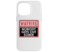 Warning Nobody Gets Out Sober You Might Be Drunk Im Drinking Custodia per iPhone 14 Pro Max