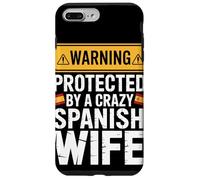 Warning Protected By A Crazy Spanish Wife Custodia per iPhone 7 Plus/8 Plus