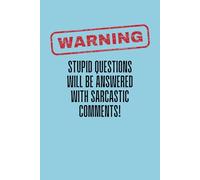 Warning: Stupid Questions Will Be Answered With Sarcastic Comments!: Blue, Blank, Lined, 6x9" Notebook / Journal 100 Pages