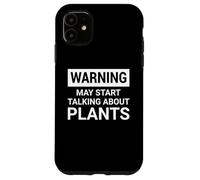 Warning Talk About Plants Plant Garden Gardening Gardener Custodia per iPhone 11