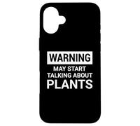 Warning Talk About Plants Plant Garden Gardening Gardener Custodia per iPhone 16 Plus