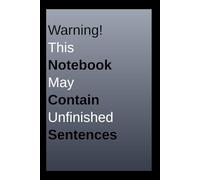 Warning! This book may contain unfinished sentences: Funny Gag Gifts For Friends, Family and More