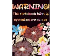 Warning: This notebook bites if opened before coffee: Funny Diary With An Interesting Inscription | Funny Notebook/Journal | 120 College lined Pages | Durable cover