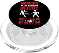 Warning, To Avoid Injury Don't Tell Me How To Do My Job |- PopSockets PopGrip per MagSafe