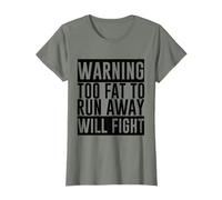 Warning Too Fat To Run Away Will Fight . Maglietta