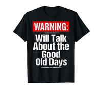Warning Will Talk About The Good Old Days Divertente Nonno Maglietta