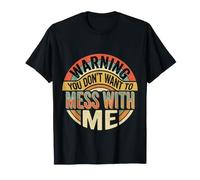Warning You Don't Want To Mess with Me Sassy Attitude |- Maglietta