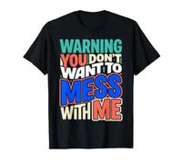 Warning You Don't Want To Mess with Me Sassy Attitude |- Maglietta