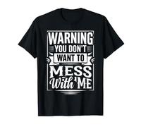 Warning You Don't Want To Mess with Me Sassy Attitude |- Maglietta