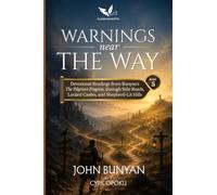 Warnings Near the Way: Devotional Readings from Bunyan's The Pilgrim's Progress Through Side Roads, Locked Castles, and Shepherd-Lit Hills