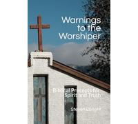 Warnings to the Worshiper: Biblical Precepts for Spirit and Truth