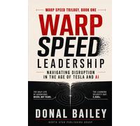 Warp Speed Leadership: Navigating Disruption in the Age of Tesla and AI: 1