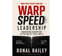 Warp Speed Leadership: Navigating Disruption in the Age of Tesla and AI: 1
