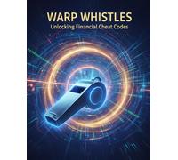 Warp Whistles: Unlocking Financial Cheat Codes