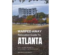 Warped Away Guide For Relocating to Atlanta: Your Insider Blueprint to a Stress-free Relocation Experience!