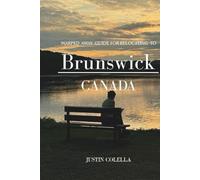 Warped Away Guide For Relocating to brunswick canada: What No One Tells You About Relocation - Until Now!