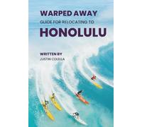 Warped Away Guide For Relocating to Honolulu: What No One Tells You About Relocation - Until Now!